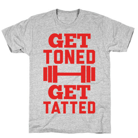 Get Toned Get Tatted T-Shirt