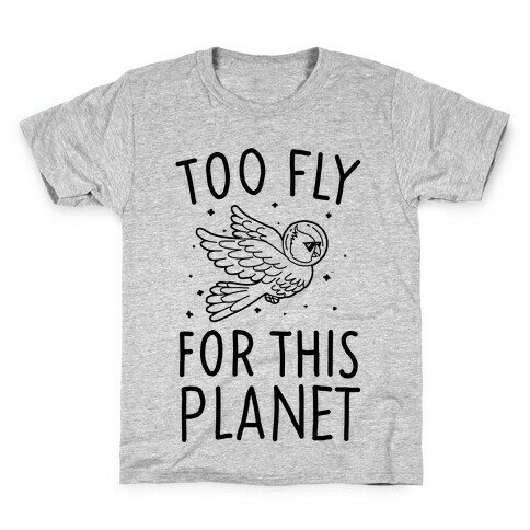 Too Fly For This World Kids T-Shirt