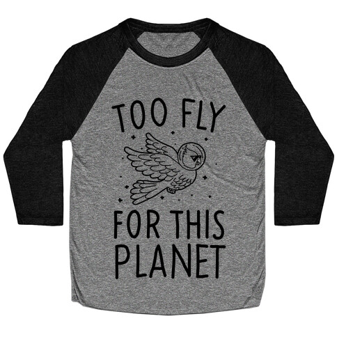 Too Fly For This World Baseball Tee