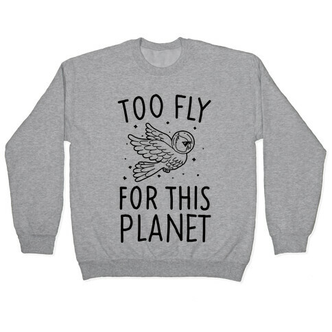 Too Fly For This World Pullover