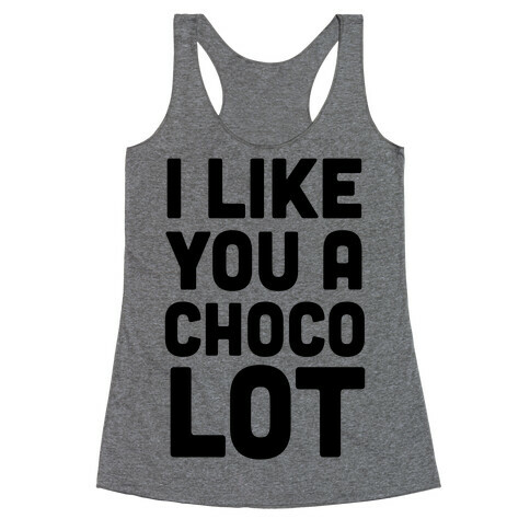 I Like You A Choco-Lot Racerback Tank Top