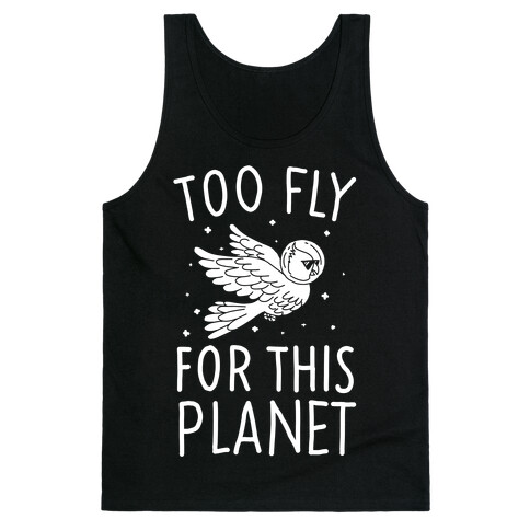 Too Fly For This World Tank Top