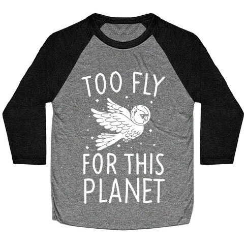 Too Fly For This World Baseball Tee