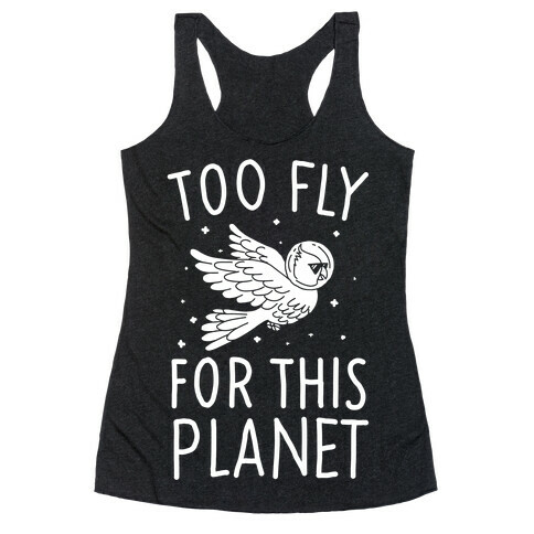 Too Fly For This World Racerback Tank Top