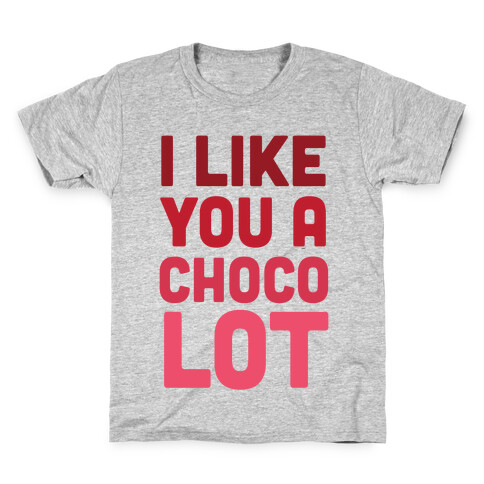 I Like You A Choco-Lot Kids T-Shirt