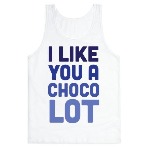 I Like You A Choco-Lot Tank Top
