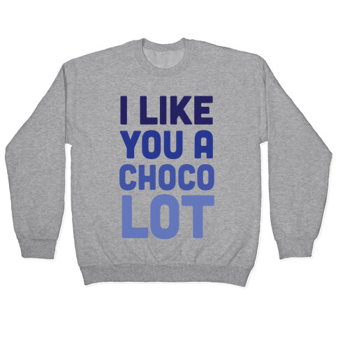 I Like You A Choco-Lot Pullover