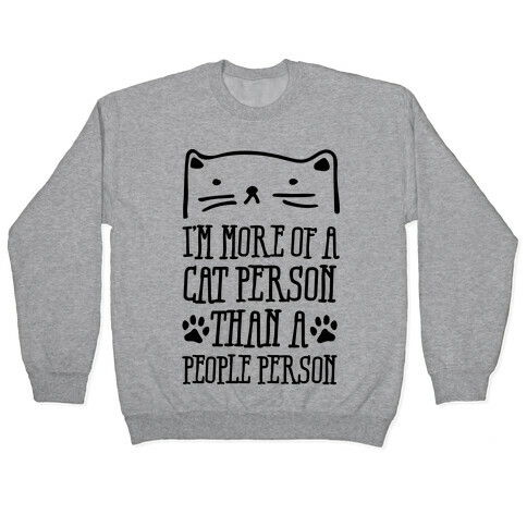 I'm More Of A Cat Person Than A People Person Pullover