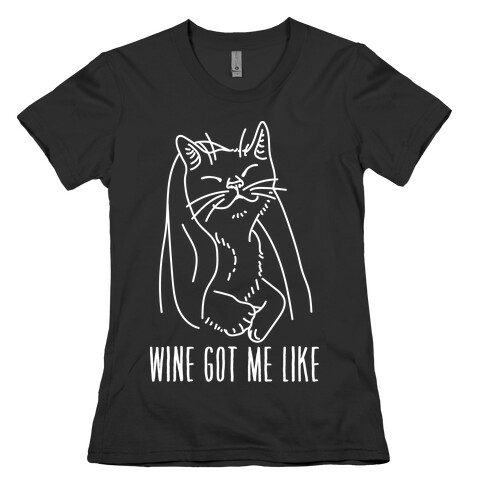 Wine Got Me Like Womens T-Shirt