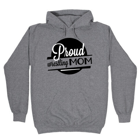 Proud Wrestling Mom Hooded Sweatshirt