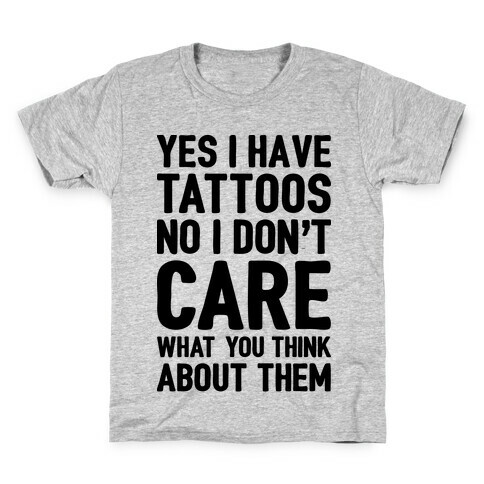Yes I Have Tattoos Kids T-Shirt