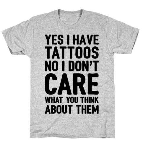 Yes I Have Tattoos T-Shirt