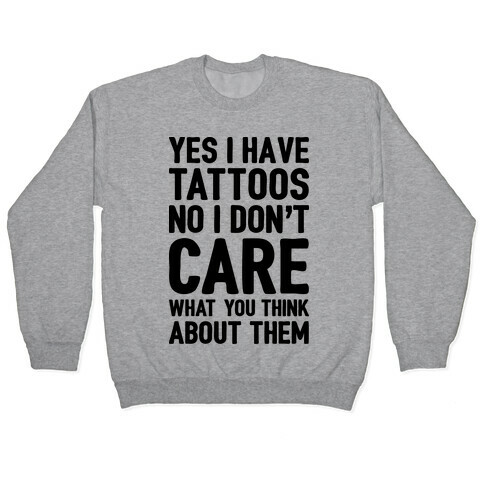 Yes I Have Tattoos Pullover
