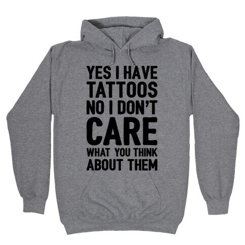 Yes I Have Tattoos Hooded Sweatshirt