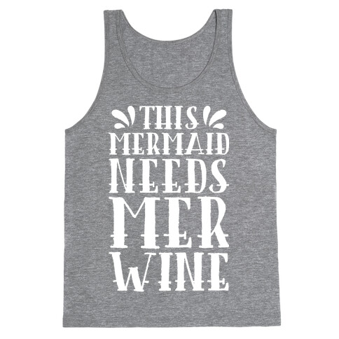 This Mermaid Needs Mer Wine Tank Top