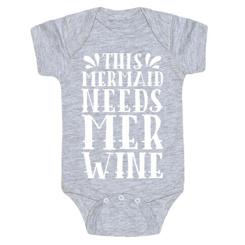 This Mermaid Needs Mer Wine Baby One-Piece