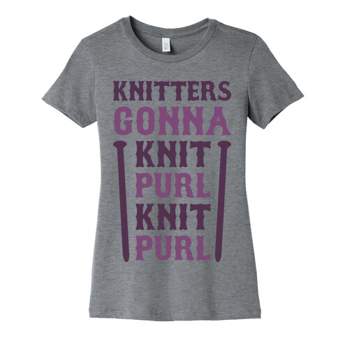 Knitters Gonna Knit, Purl, Knit, Purl Womens T-Shirt