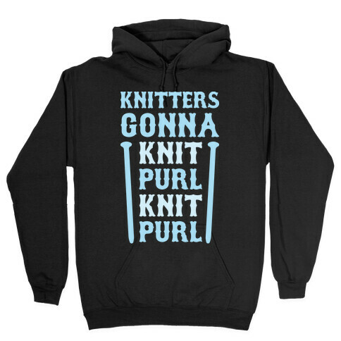 Knitters Gonna Knit, Purl, Knit, Purl Hooded Sweatshirt