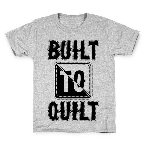 Built To Quilt Kids T-Shirt