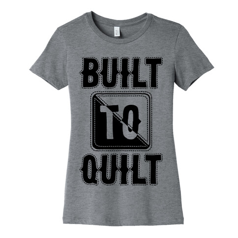 Built To Quilt Womens T-Shirt