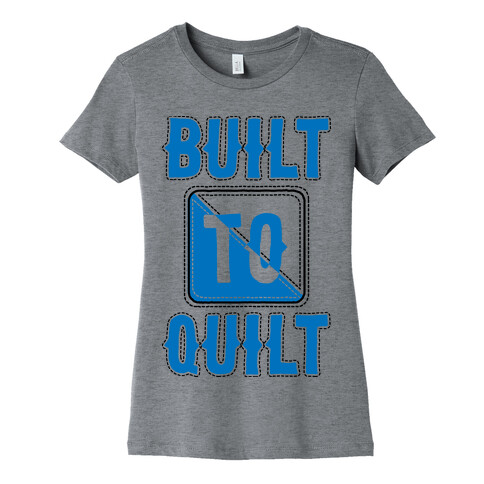 Built To Quilt Womens T-Shirt