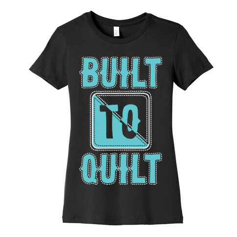 Built To Quilt Womens T-Shirt