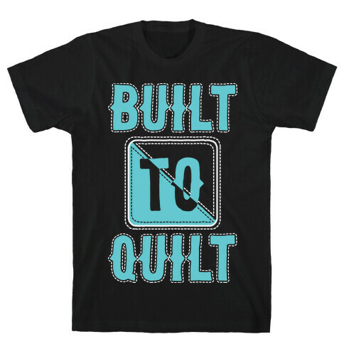 Built To Quilt T-Shirt