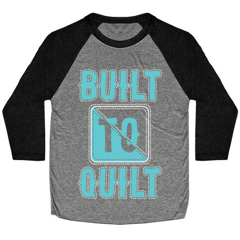 Built To Quilt Baseball Tee