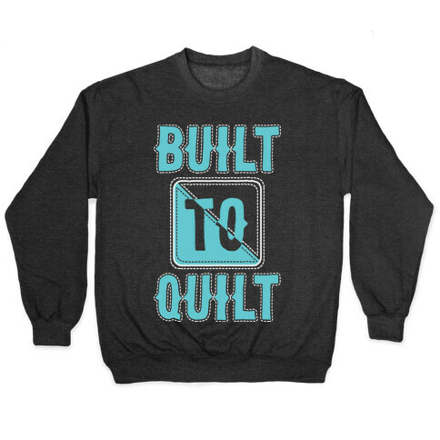 Built To Quilt Pullover