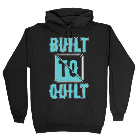 Built To Quilt Hooded Sweatshirt