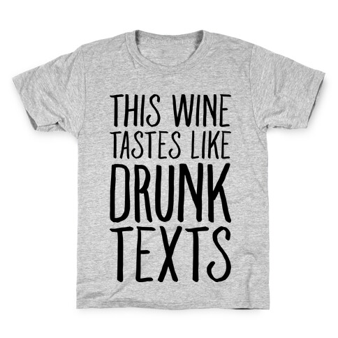 This Wine Tastes Like Drunk Texts Kids T-Shirt