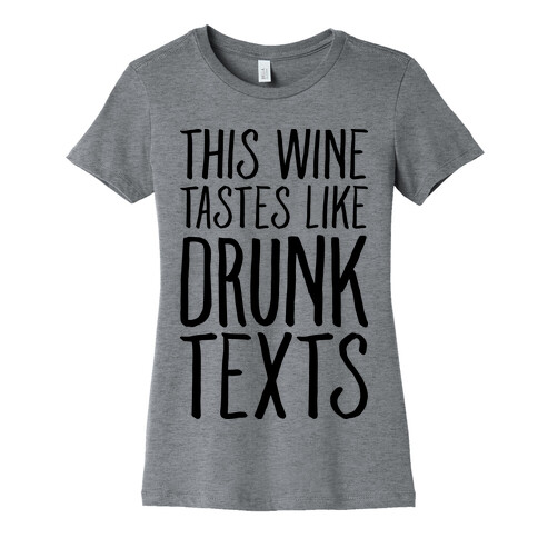 This Wine Tastes Like Drunk Texts Womens T-Shirt