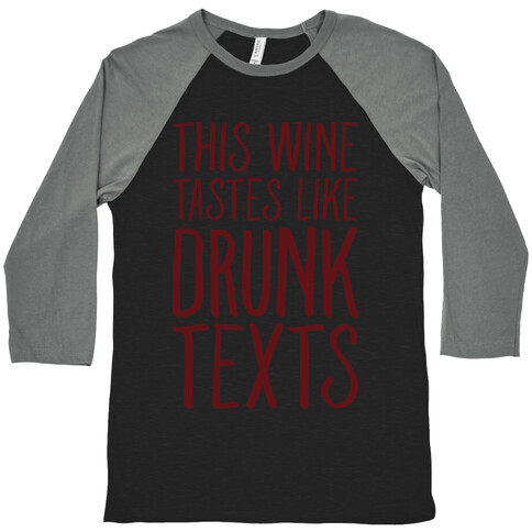 This Wine Tastes Like Drunk Texts Baseball Tee