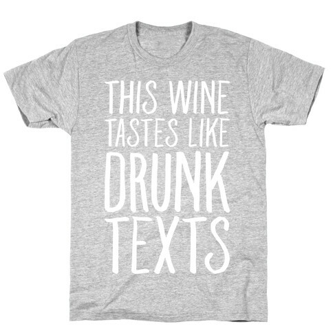 This Wine Tastes Like Drunk Texts T-Shirt