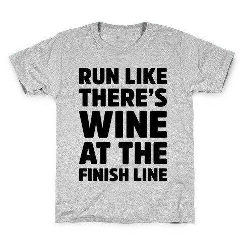 Run Like There's Wine At The Finish line Kids T-Shirt