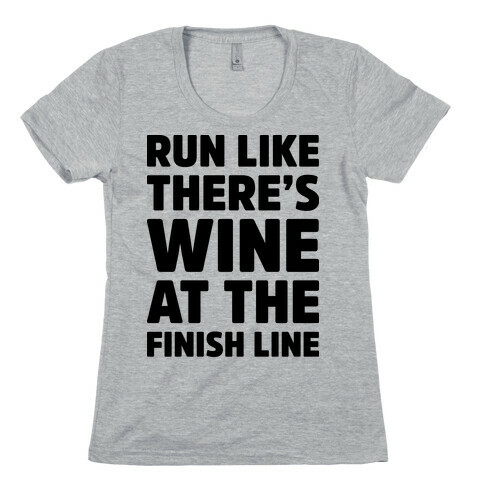Run Like There's Wine At The Finish line Womens T-Shirt