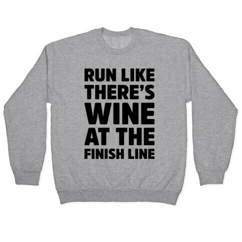 Run Like There's Wine At The Finish line Pullover