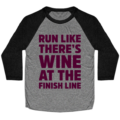 Run Like There's Wine At The Finish line Baseball Tee