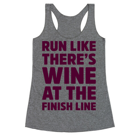 Run Like There's Wine At The Finish line Racerback Tank Top