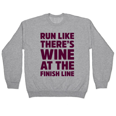 Run Like There's Wine At The Finish line Pullover