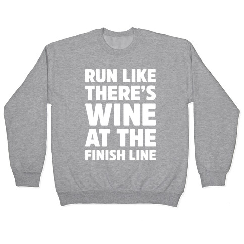 Run Like There's Wine At The Finish line Pullover