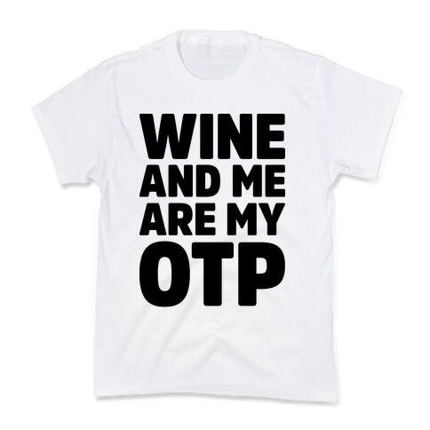 Wine And Me Are My OTP Kids T-Shirt