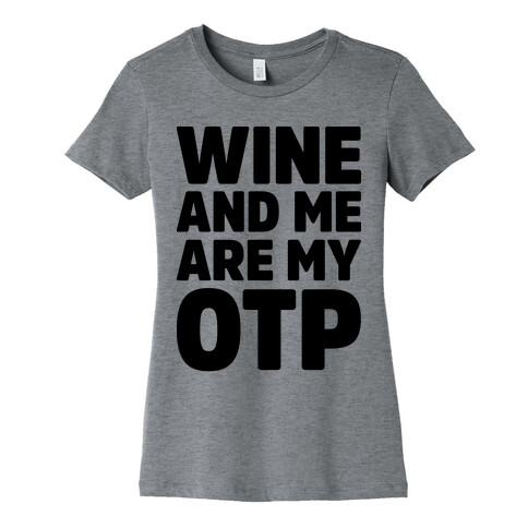 Wine And Me Are My OTP Womens T-Shirt