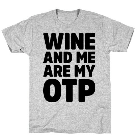 Wine And Me Are My OTP T-Shirt