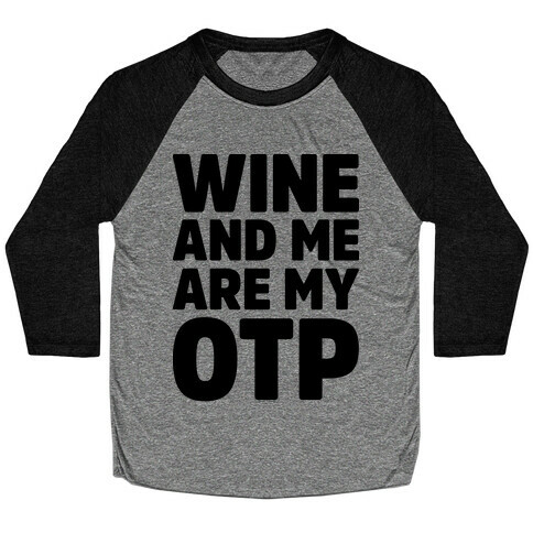 Wine And Me Are My OTP Baseball Tee