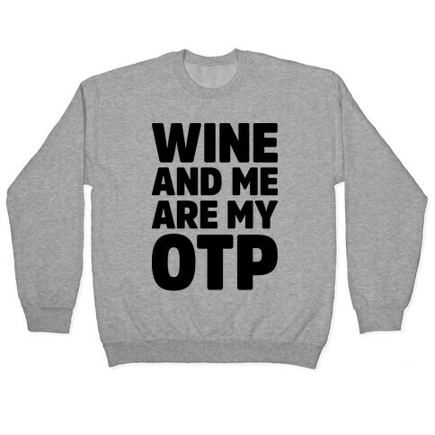 Wine And Me Are My OTP Pullover