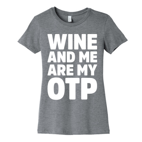 Wine And Me Are My OTP Womens T-Shirt