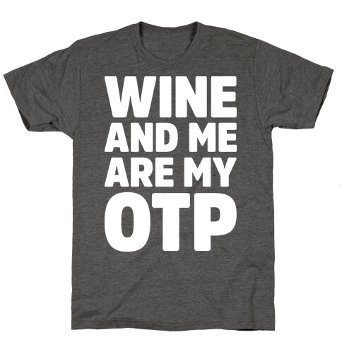 Wine And Me Are My OTP T-Shirt