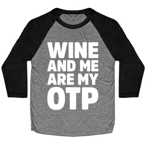 Wine And Me Are My OTP Baseball Tee