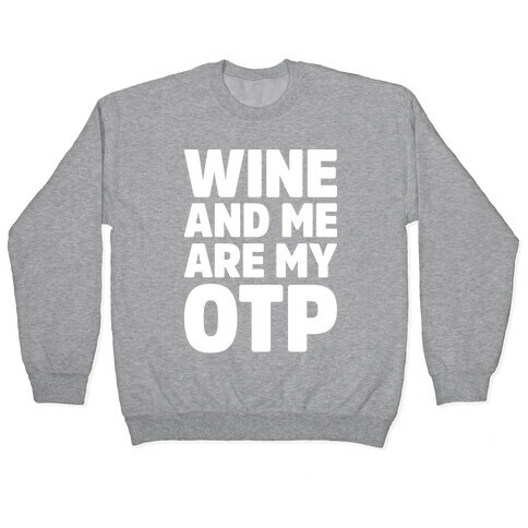 Wine And Me Are My OTP Pullover